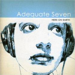 Adequate Seven : Here on Earth
